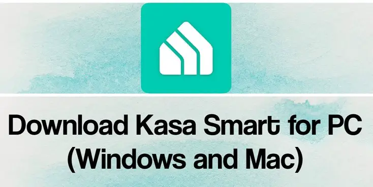 Can you use Kasa Smart for your windows PC & Mac