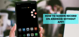 How to Screen Record on Android without App