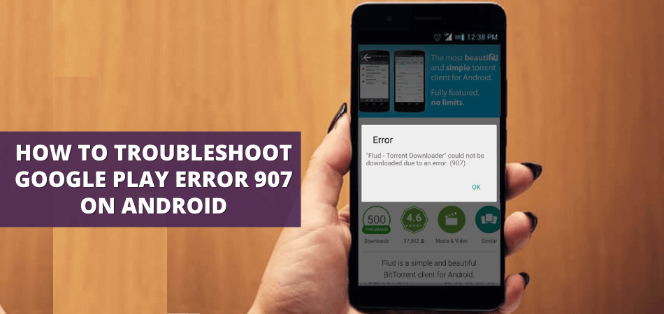How to Troubleshoot Google Play Error 907 on Android
