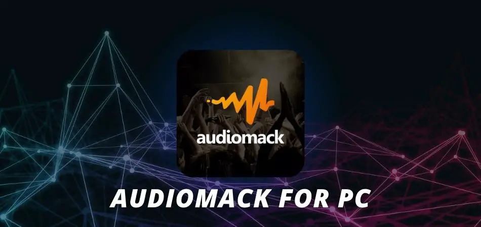 Audiomack for PC - Download and Install on Windows & Mac