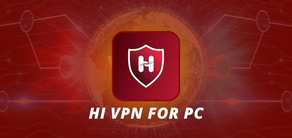 Hi VPN for PC - Download and Install on Windows & Mac