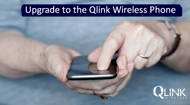 Why Should You Upgrade to the Qlink Wireless Phone
